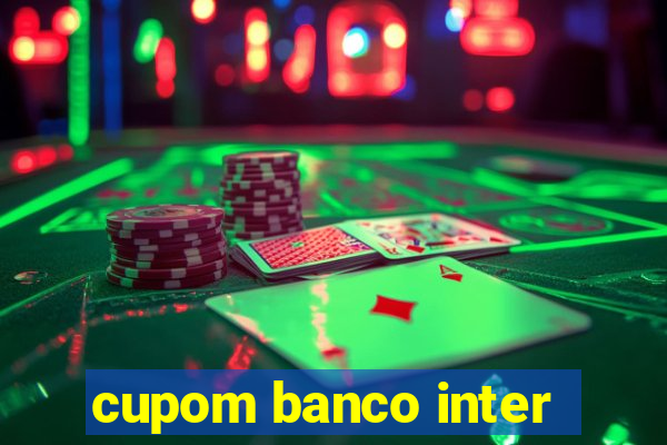 cupom banco inter