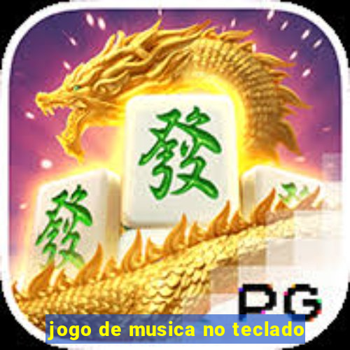 jogo de musica no teclado