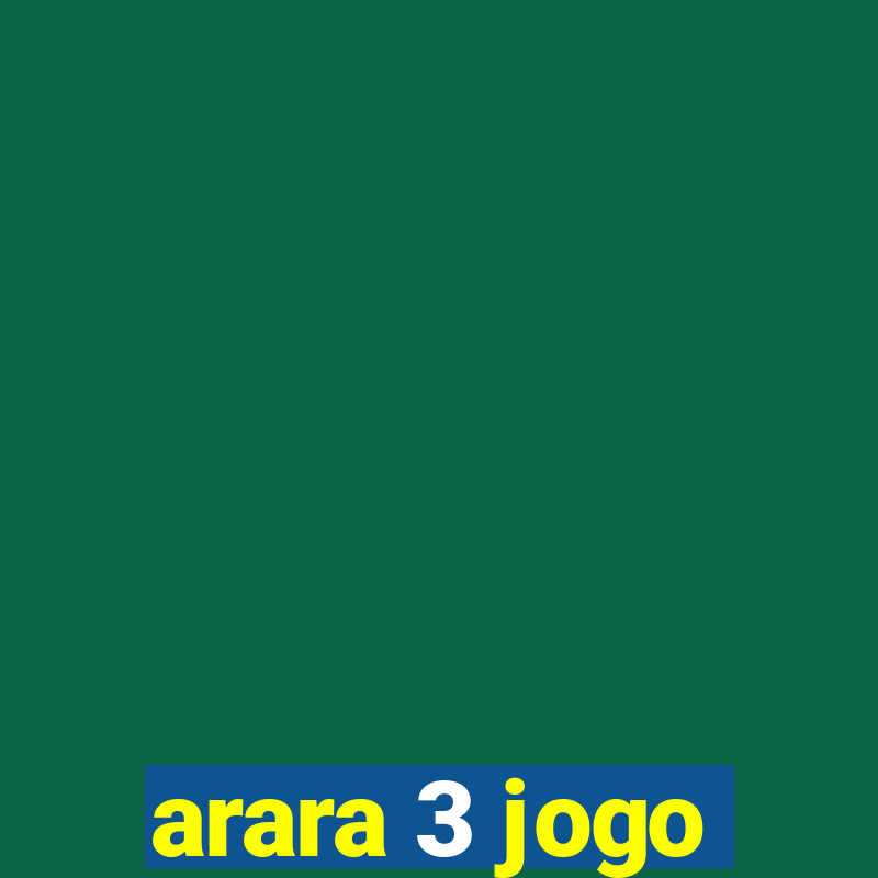 arara 3 jogo