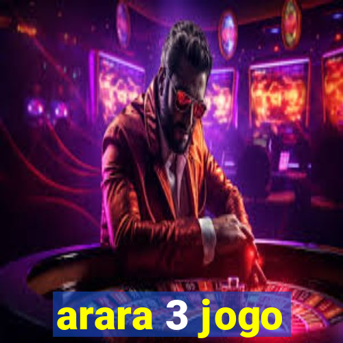 arara 3 jogo