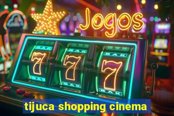 tijuca shopping cinema