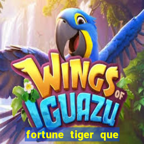 fortune tiger que mais paga