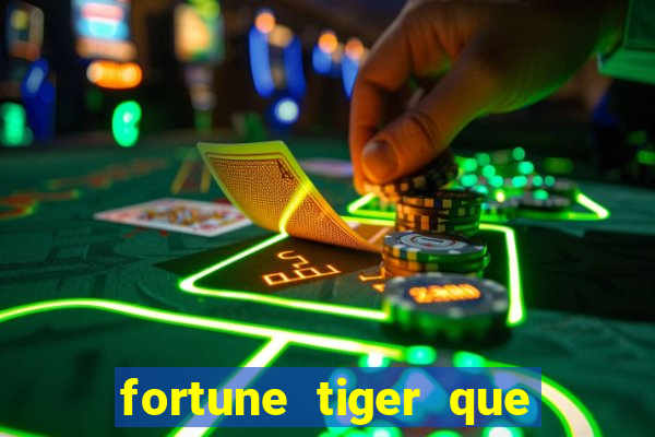 fortune tiger que mais paga