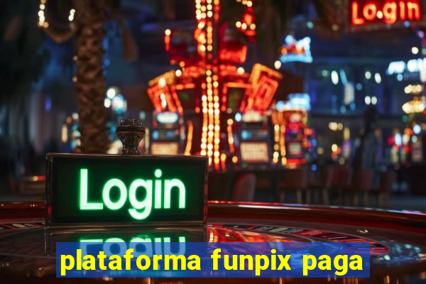 plataforma funpix paga