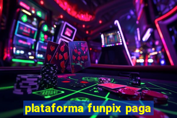 plataforma funpix paga