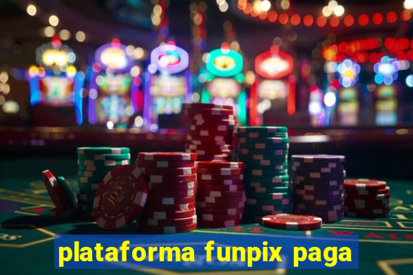 plataforma funpix paga