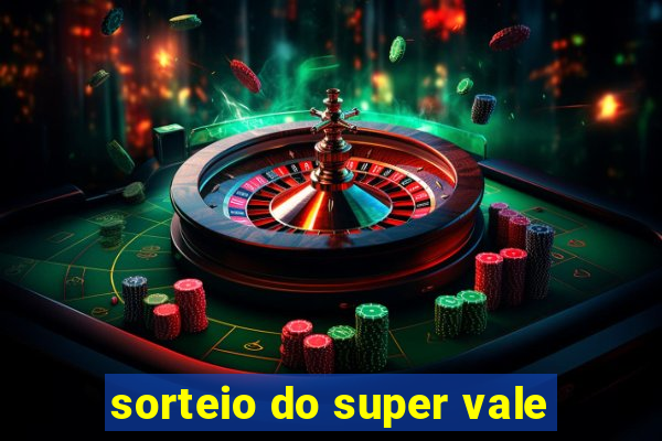 sorteio do super vale