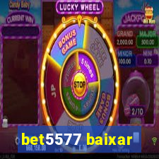 bet5577 baixar