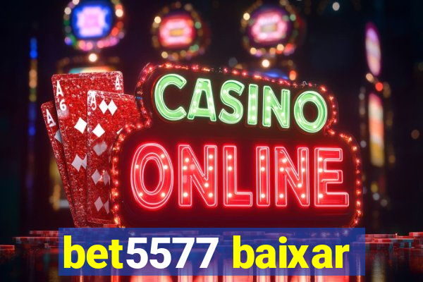 bet5577 baixar