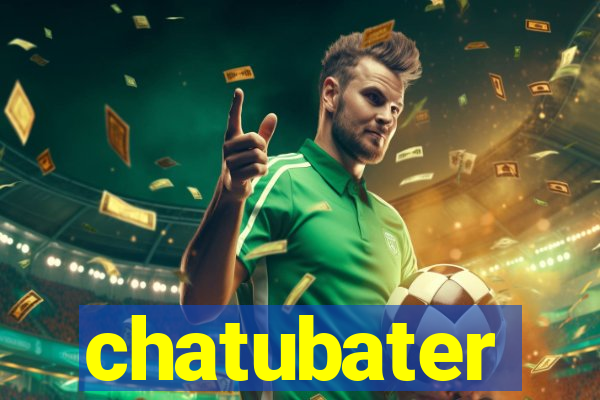 chatubater