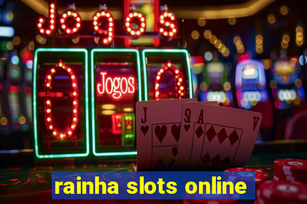 rainha slots online