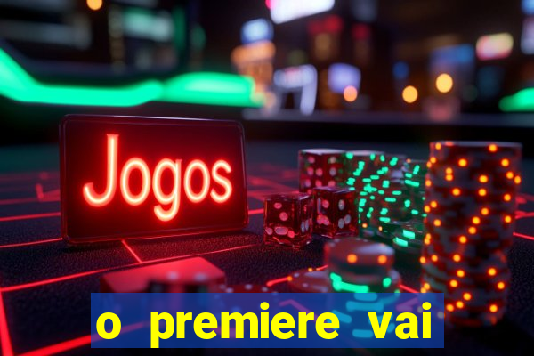 o premiere vai transmitir o jogo do flamengo hoje