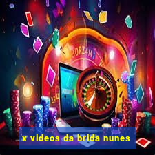 x videos da brida nunes