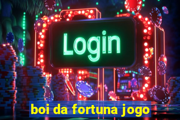 boi da fortuna jogo