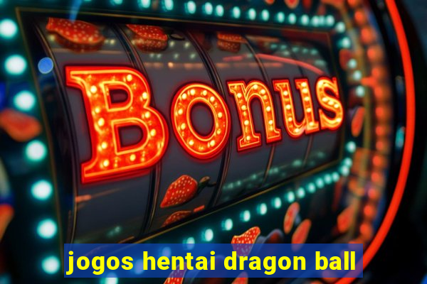 jogos hentai dragon ball