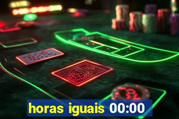 horas iguais 00:00