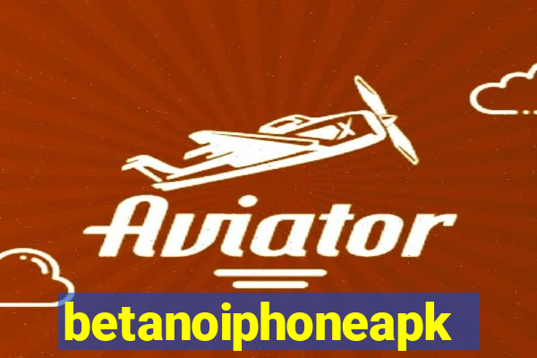 betanoiphoneapk