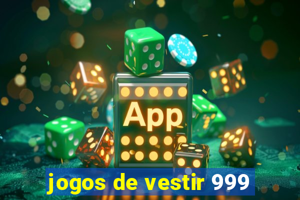 jogos de vestir 999