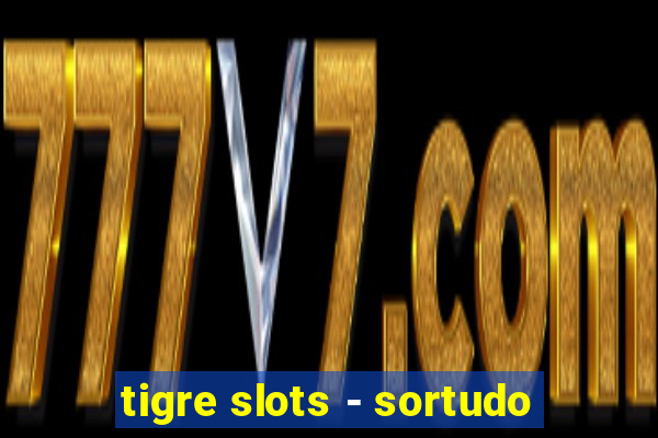 tigre slots - sortudo