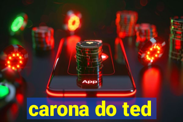 carona do ted