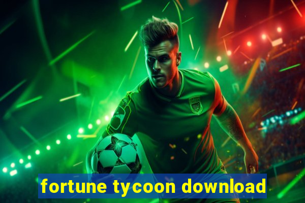 fortune tycoon download