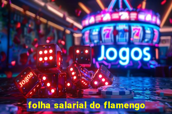 folha salarial do flamengo