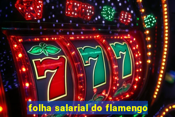 folha salarial do flamengo