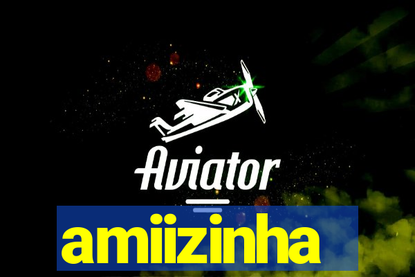 amiizinha