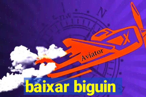 baixar biguin