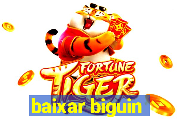 baixar biguin