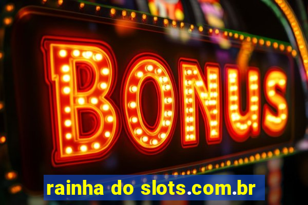 rainha do slots.com.br