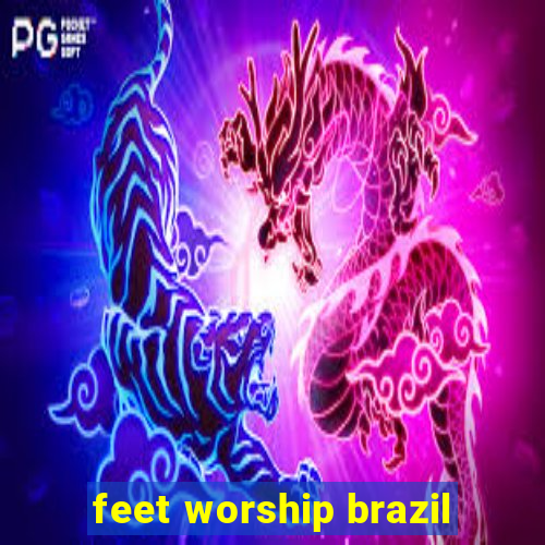 feet worship brazil