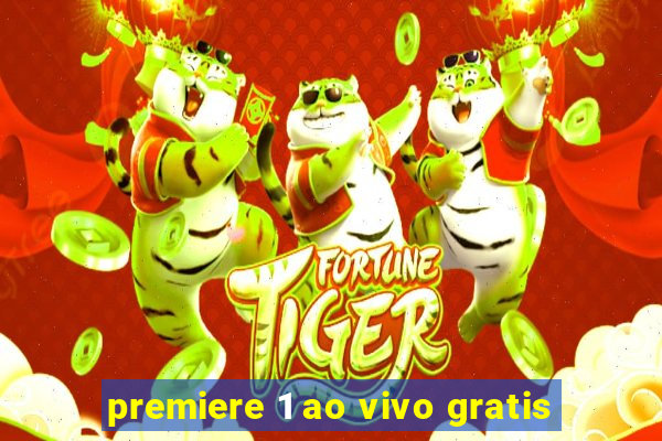 premiere 1 ao vivo gratis