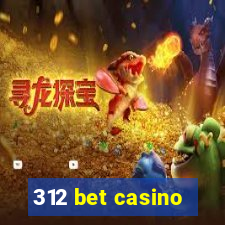 312 bet casino