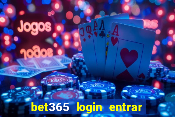 bet365 login entrar agora direto