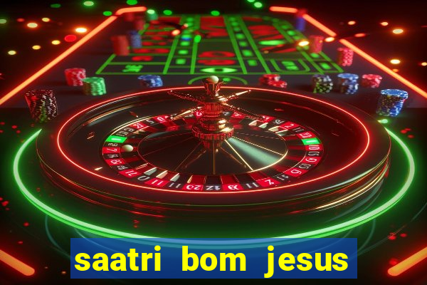 saatri bom jesus da lapa