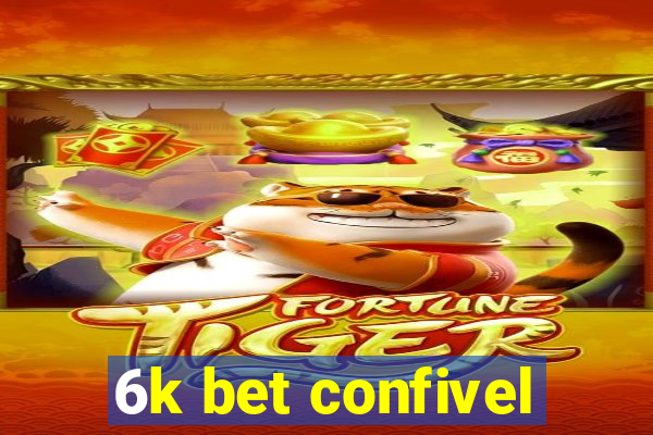 6k bet confivel