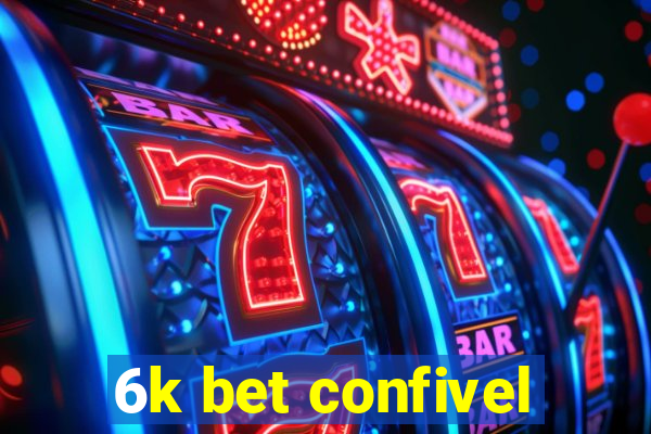 6k bet confivel