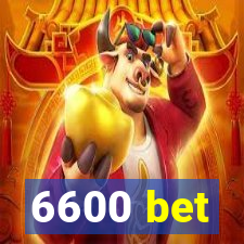 6600 bet