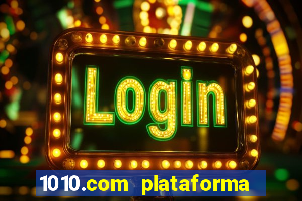 1010.com plataforma de jogos