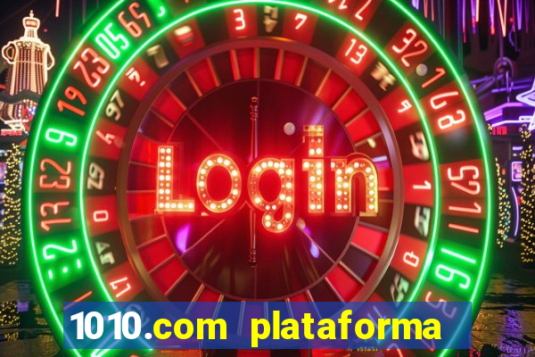 1010.com plataforma de jogos