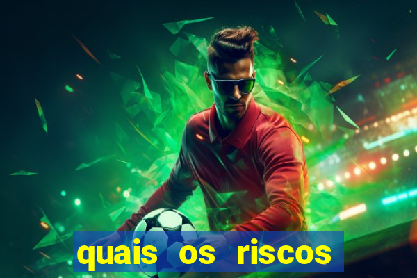 quais os riscos dos jogos de aposta