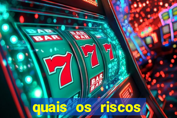 quais os riscos dos jogos de aposta