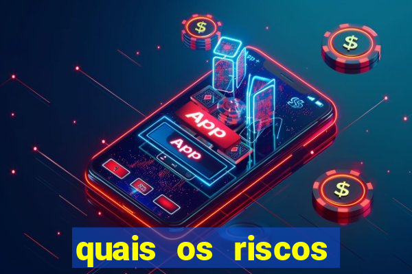 quais os riscos dos jogos de aposta