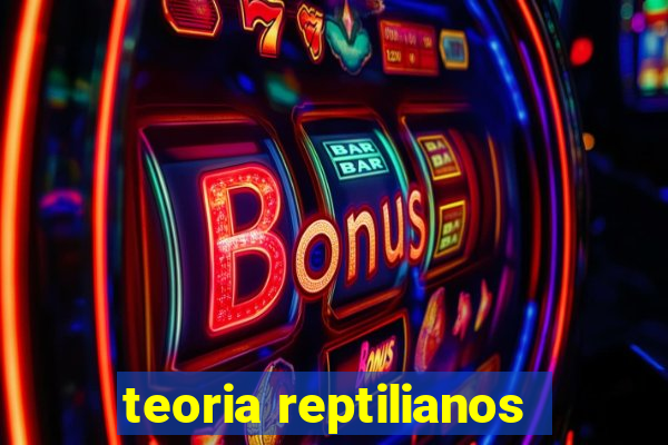 teoria reptilianos