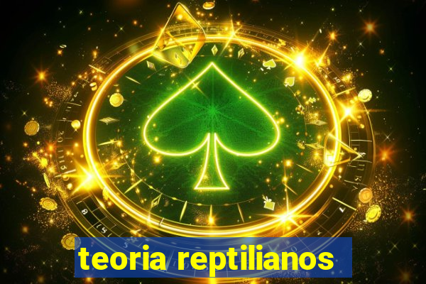 teoria reptilianos