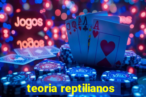 teoria reptilianos