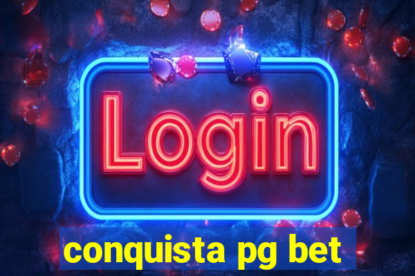 conquista pg bet