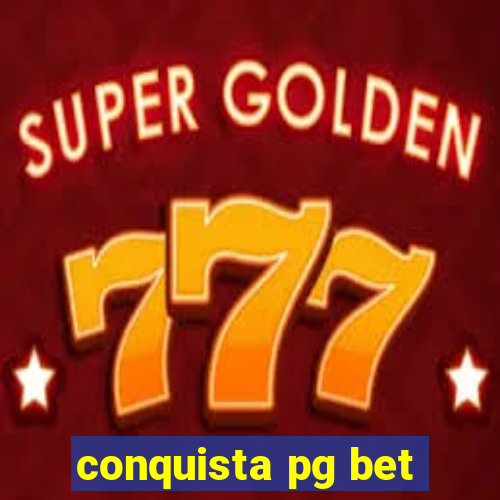 conquista pg bet