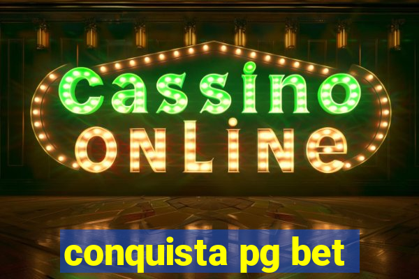 conquista pg bet